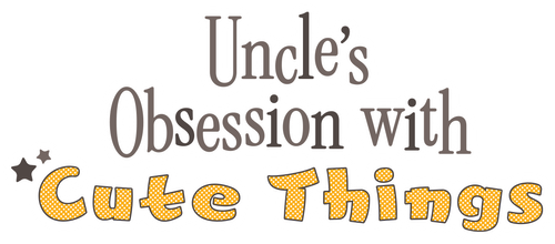 Uncle's Obsession with Cute Things