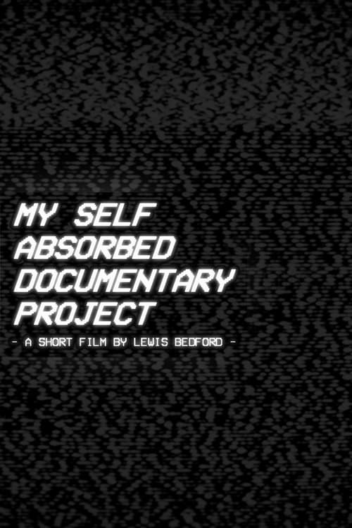 My Self Absorbed Documentary Project Here is the link