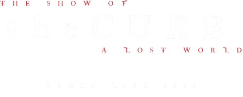 The Cure: The Show of a Lost World