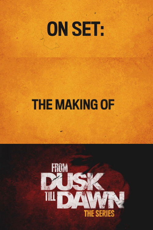From Dusk Till Dawn: Making the First Season poster overlay