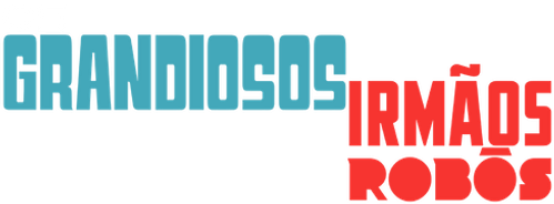 Os Grandiosos Irmãos Robôs