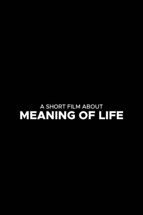 A Short Film About Meaning Of Life