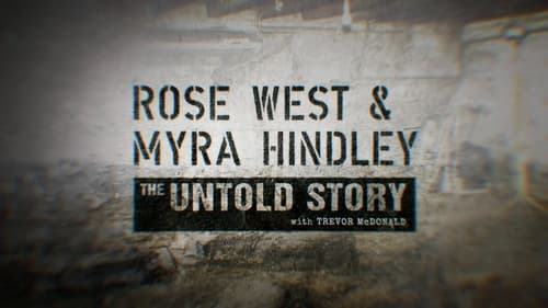 Rose West and Myra Hindley: The Untold Story with Trevor McDonald