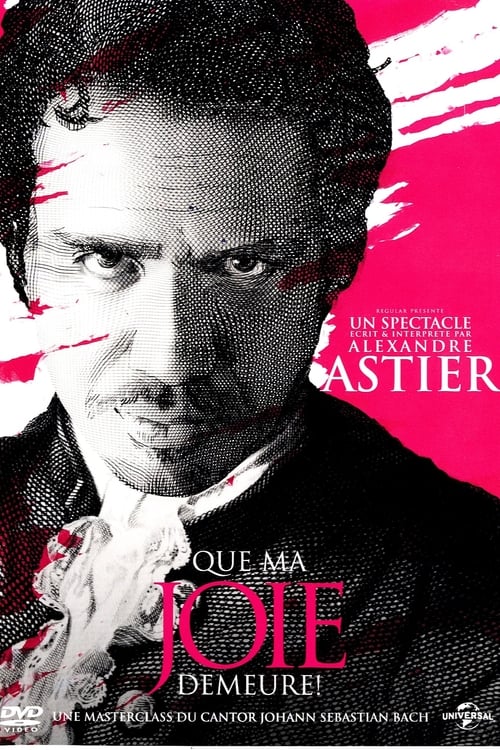 Poster Alexandre Astier - Que ma joie demeure ! 2012