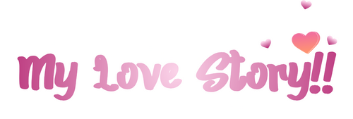 My Love Story!!