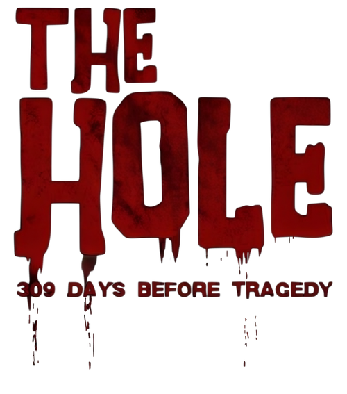 The Hole, 309 Days to the Bloodiest Tragedy
