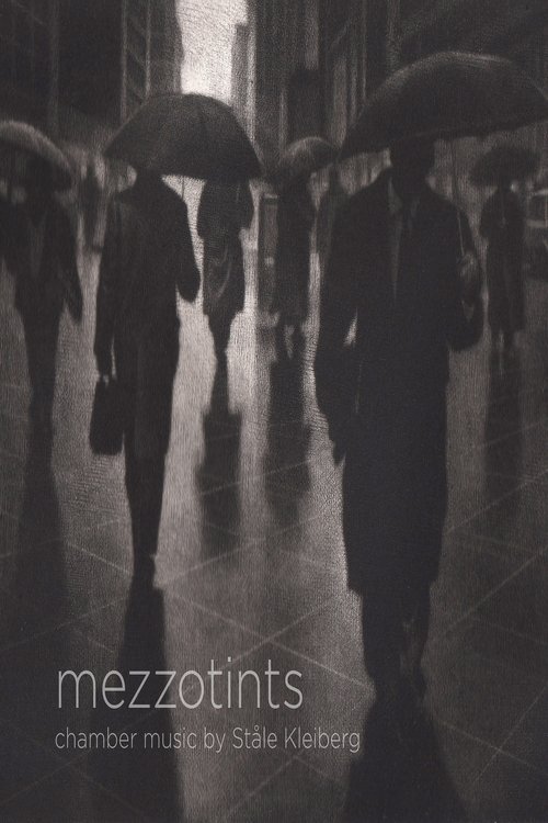 MEZZOTINTS - chamber music by Ståle Kleiberg movie poster player