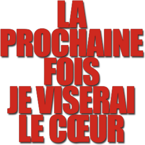 La prochaine fois je viserai le cœur