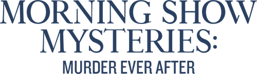 Morning Show Mysteries: Murder Ever After
