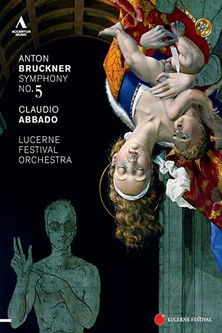 Claudio Abbado & Lucerne Festival Orchestra - Bruckner 5