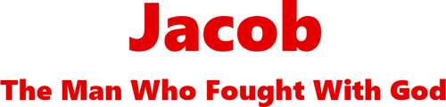 Jacob: The Man Who Fought with God