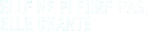 Elle ne pleure pas, elle chante