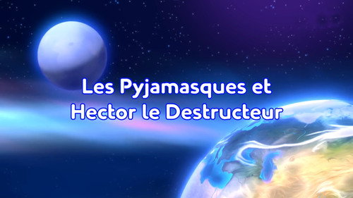 Les pyjamasques et Hector le destructeur