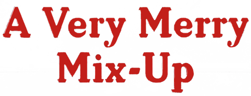 A Very Merry Mix-Up