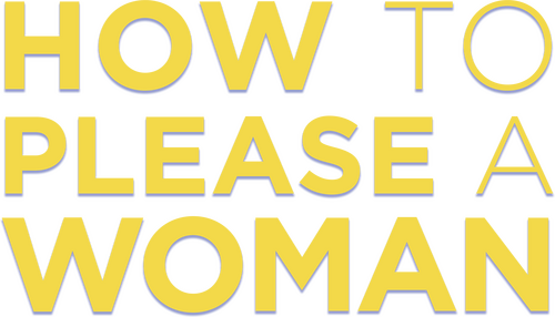 How to Please a Woman
