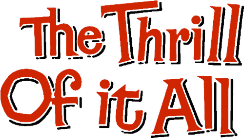 The Thrill of It All