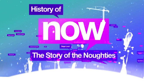 History of Now: The Story of the Noughties