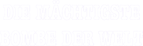 Die Mächtigste Bombe der Welt