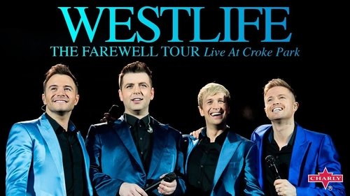 Westlife: The Farewell Tour Live at Croke Park Westlife: The Farewell Tour Live at Croke Park