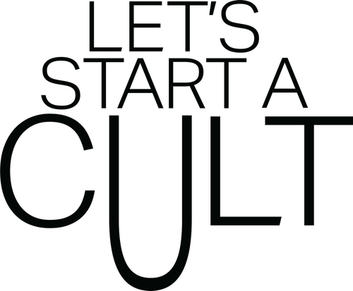 Let's Start a Cult