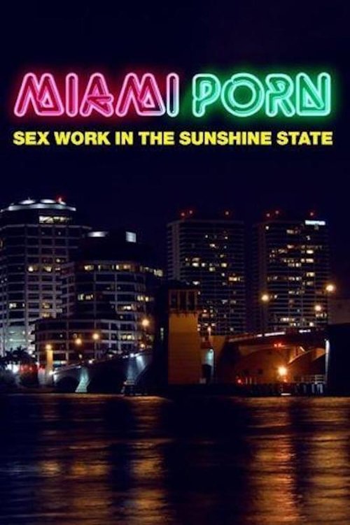 Miami Porn Sex Work in the Sunshine State movie poster player