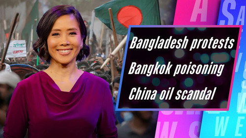 Bangladesh Protests, Bangkok Poisoning, China Oil Scandal