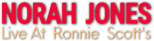 Norah Jones: Live at Ronnie Scott's