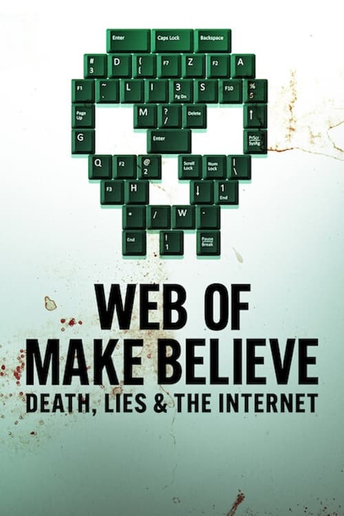 Web Of Make Believe: Death, Lies And The Internet (2022)