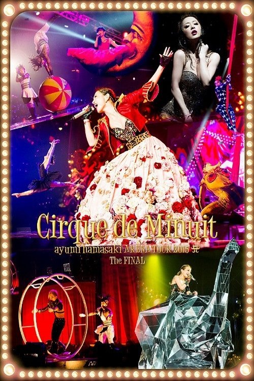 Ayumi Hamasaki ARENA TOUR 2015 A Cirque de Minuit ~Mayonaka no Circus~ The FINAL 2015