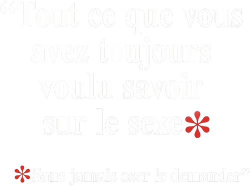 Tout ce que vous avez toujours voulu savoir sur le sexe… sans jamais oser le demander