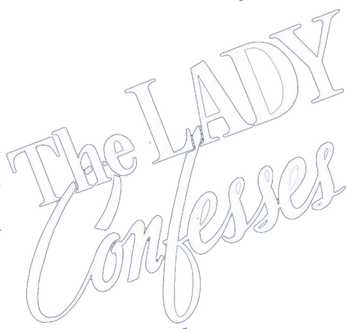 The Lady Confesses