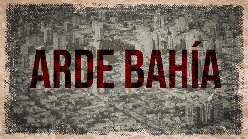 Arde Bahía