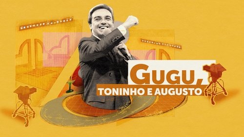 Gugu, Toninho and Augusto