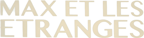 Max et les Étranges