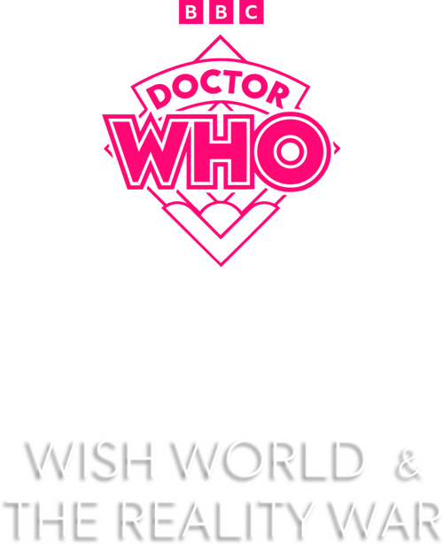 Doctor Who: Wish World & The Reality War