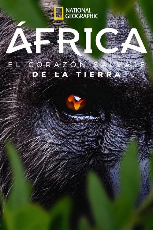 África: El Corazón Salvaje de la Tierra