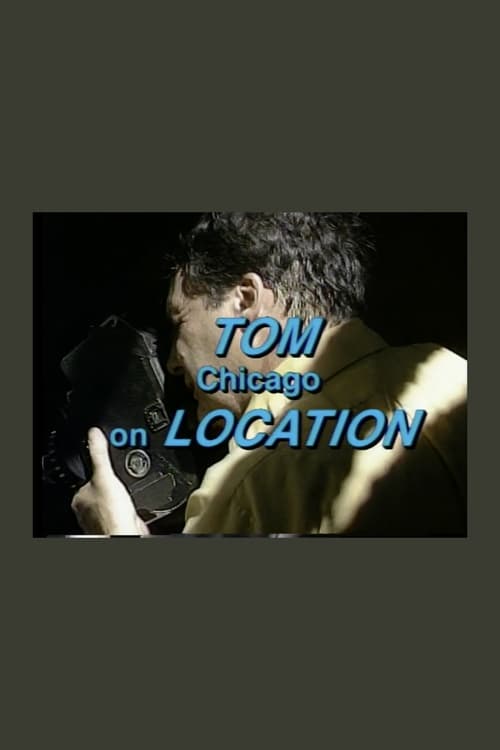 Tom Chicago on Location