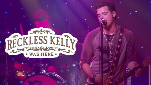 Reckless Kelly Was Here
