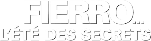 FIERRO... L'ÉTÉ DES SECRETS