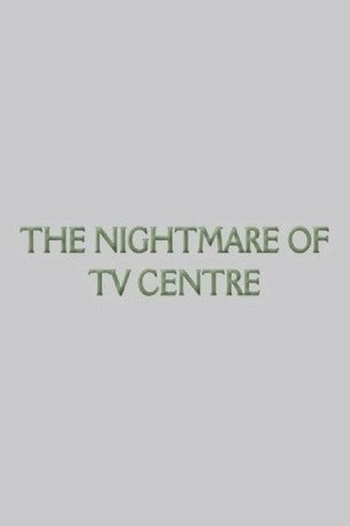 The Nightmare of TV Centre