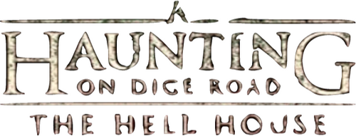 A Haunting on Dice Road: The Hell House