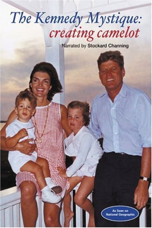 The Kennedy Mystique: Creating Camelot