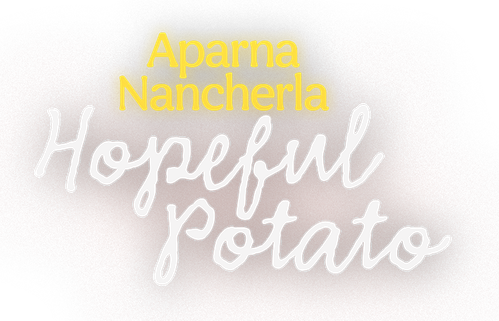 Aparna Nancherla: Hopeful Potato