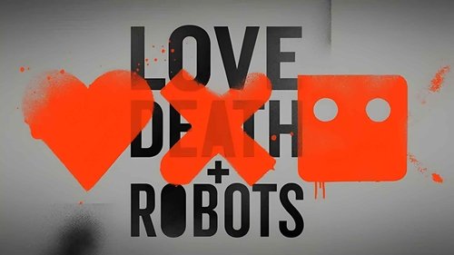 Love, Death & Robots