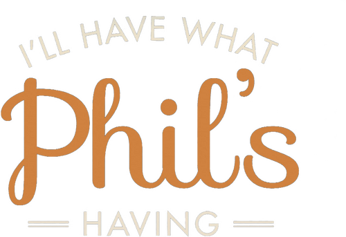 I'll Have What Phil's Having
