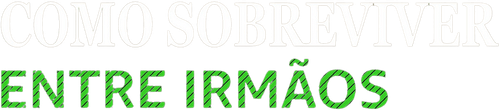 Como Sobreviver Entre Irmãos - Logo 4