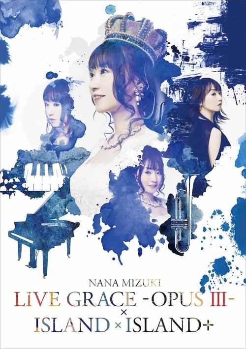 NANA MIZUKI LIVE GRACE -OPUS Ⅲ-×ISLAND×ISLAND+ (2019)