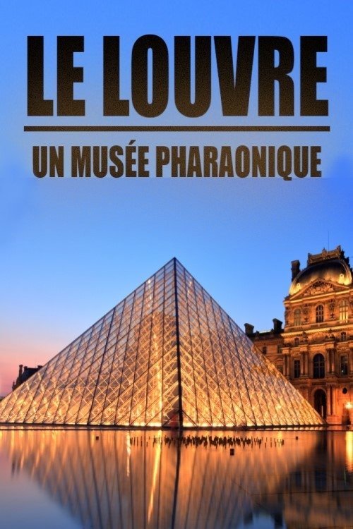 Le Louvre, un musée pharaonique movie poster player