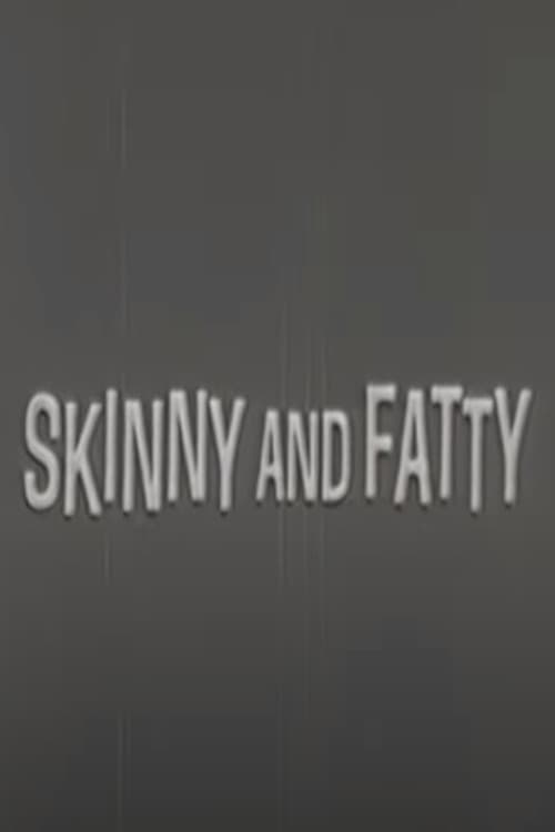 Skinny and Fatty Movie Poster Image