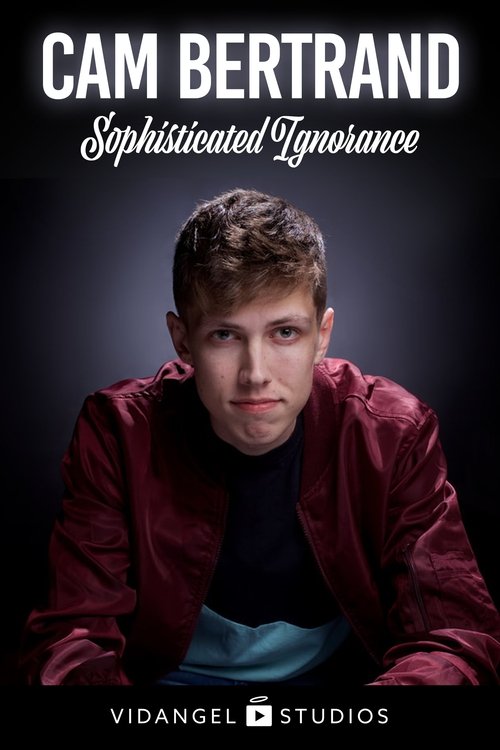 Cam Bertrand: Sophisticated Ignorance movie poster player